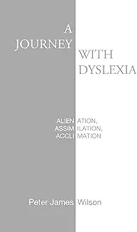 Cover page of book "A Journey with Dyslexia" by Peter James Wilson